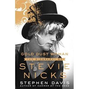 Gold Dust Woman: The Biography of Stevie Nicks -- Stephen Davis